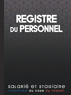Registre du Personnel et des Stagiaires: 100 Fiches Salariés + 25 Fiches Stagiaires à Remplir Registre du Personnel Obligatoire et Conforme au Code du Travail, Grand Format A4, Pages Numérotées